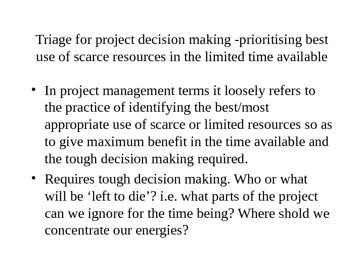 Triage for project decision making -prioritising best use of scarce resources in the limited time available