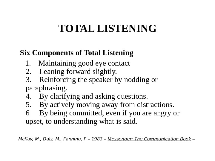 TOTAL LISTENING  Six Components of Total Listening  1.  Maintaining good eye contact 2.