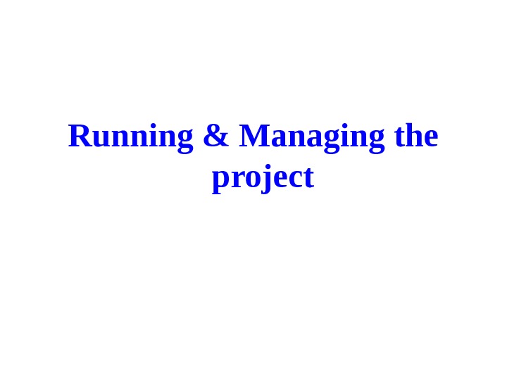 Running & Managing the project 