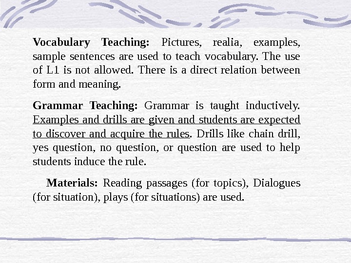 Vocabulary Teaching:  Pictures,  realia,  examples,  sample sentences are used to teach vocabulary.