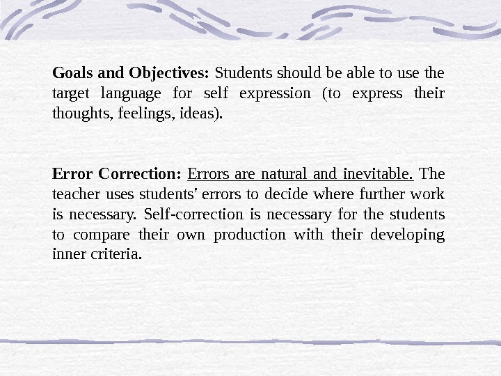 Goals and Objectives:  Students should be able to use the target language for self expression