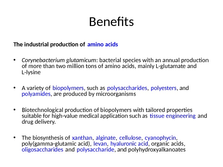 Benefts The industrial production of amino acids • Corynebacterium glutamicum : bacterial species with an annual