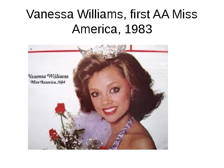 Vanessa Williams, first AA Miss America, 1983  