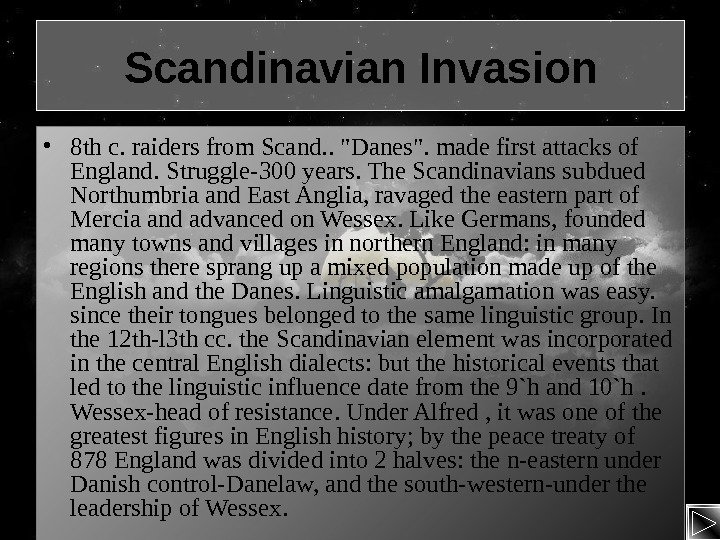   Scandinavian Invasion • 8 th c. raiders from Scand. . Danes. made first attacks