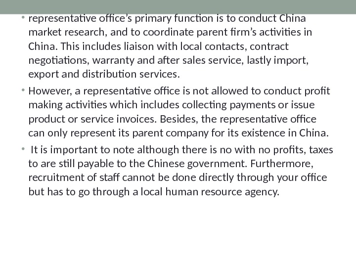  • representative office’s primary function is to conduct China market research, and to coordinate parent