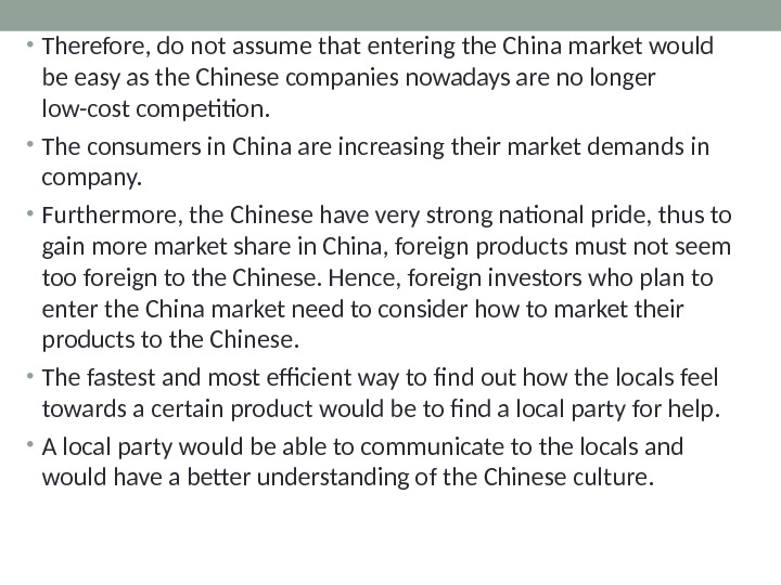  • Therefore, do not assume that entering the China market would be easy as the