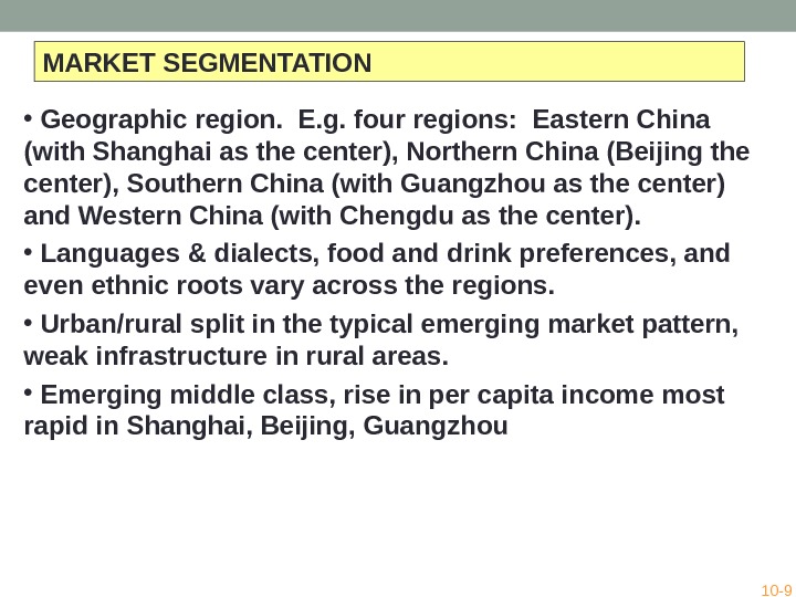 MARKET SEGMENTATION •  Geographic region.  E. g. four regions:  Eastern China (with Shanghai