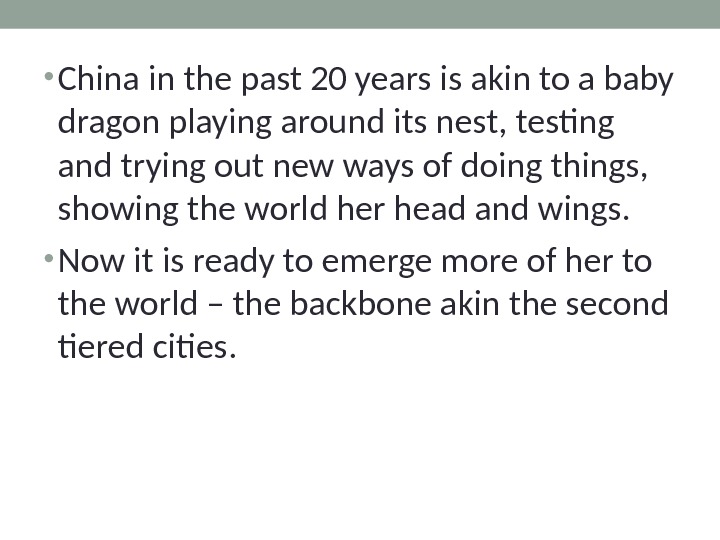  • China in the past 20 years is akin to a baby dragon playing around
