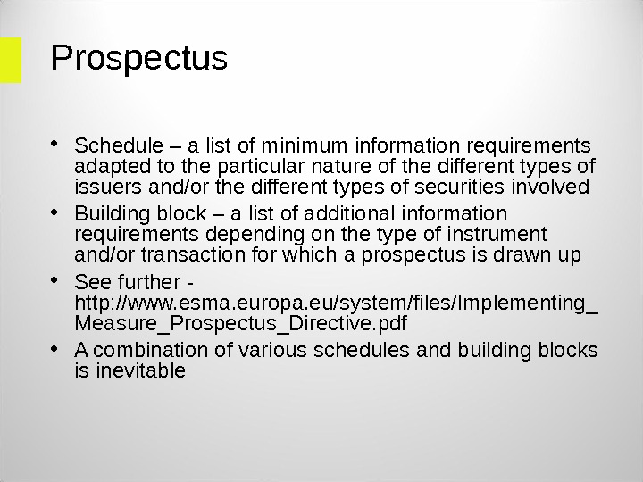 Prospectus • Schedule – a list of minimum information requirements adapted to the particular nature of