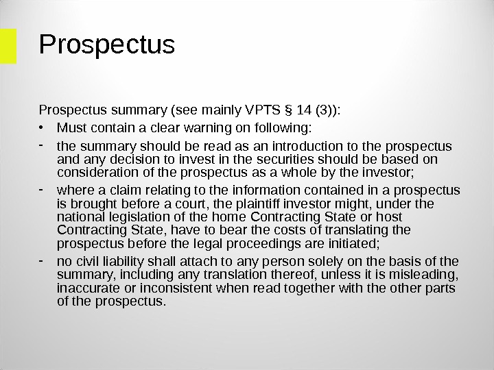 Prospectus summary (see mainly VPTS § 14 (3)):  • Must contain a clear warning on