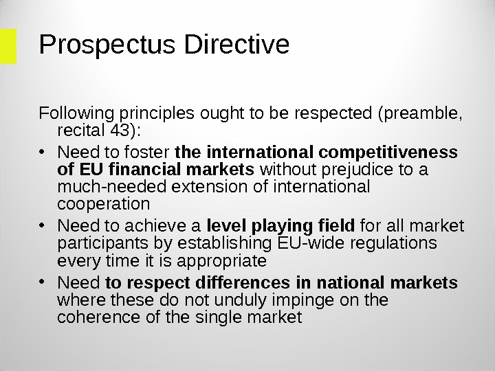 Prospectus Directive Following principles ought to be respected (preamble,  recital 43):  • Need to