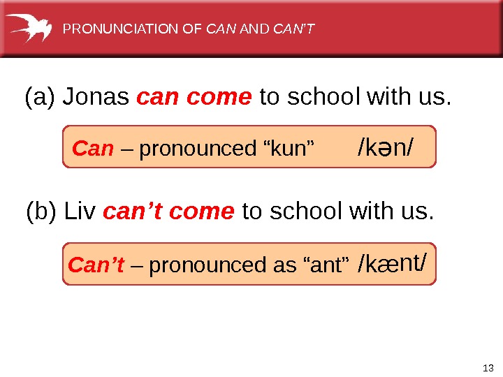 13    (a) Jonas can come to school with us. (b) Liv can’t come