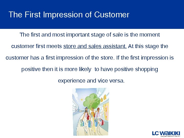 The. First. Impressionof. Customer The first and most important stage of sale is the moment customer