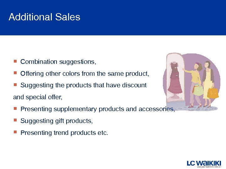 Additional. Sales Combination suggestions,  Offering other colors from the same product,  Suggesting the products