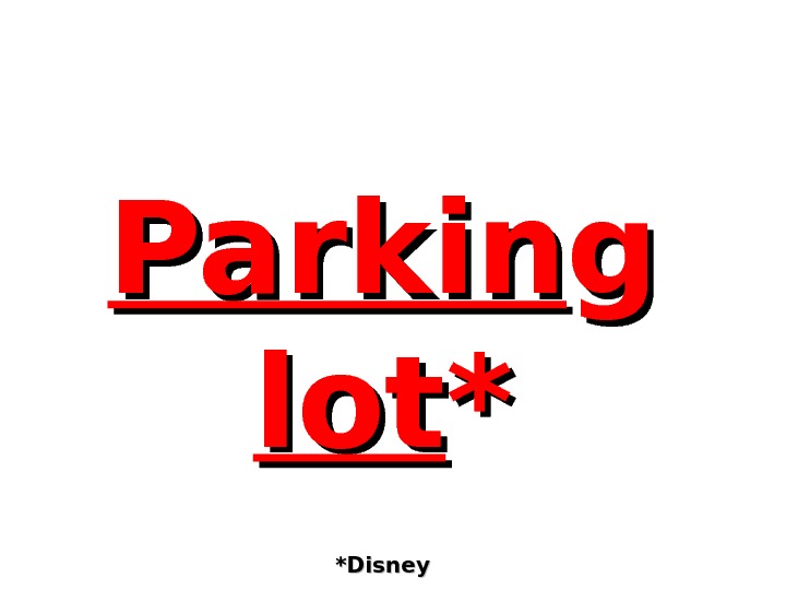 Parkin g g lotlot ** *Disney 