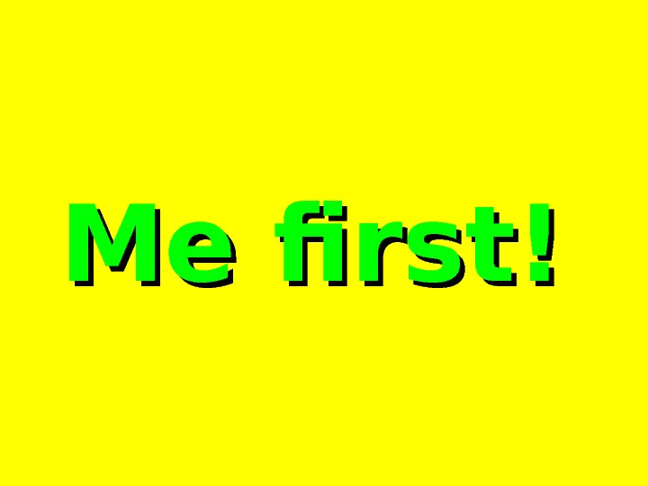 Me first!  