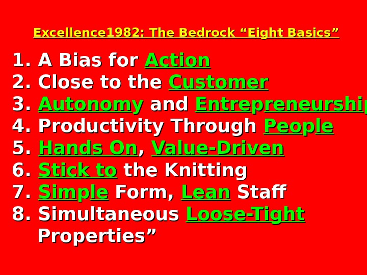   Excellence 1982: The Bedrock “Eight Basics” 1. A Bias for Action 2. Close to
