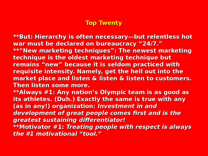        Top Twenty **But: Hierarchy is often necessary—but relentless hot