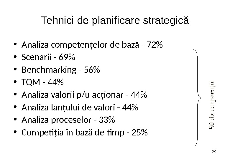 Tehnici de planificare strategică • Analiza competenţelor de bază - 72 • Scenarii - 69 •