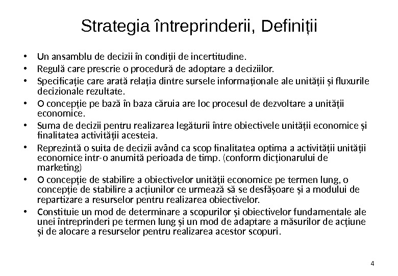 Strategia întreprinderii ,  Definiţii • Un ansamblu de decizii în condiţii de incertitudine.  •