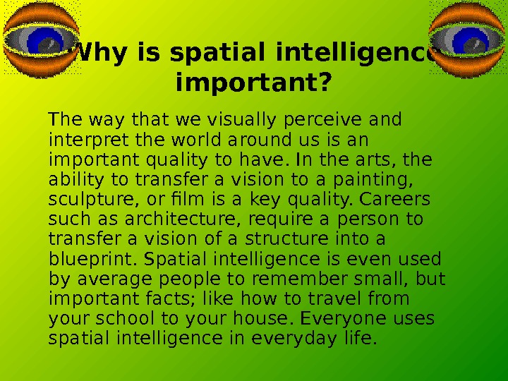   Why is spatial intelligence important? The way that we visually perceive and interpret the