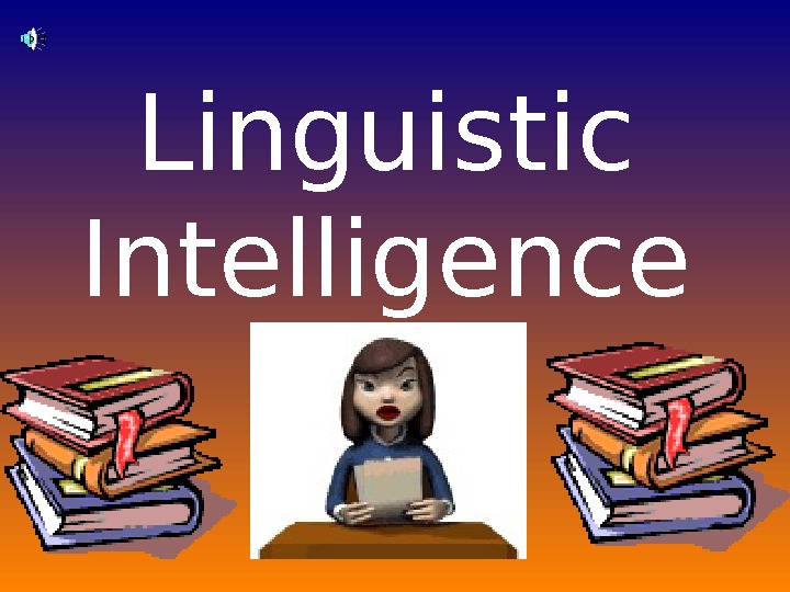   Linguistic Intelligence      