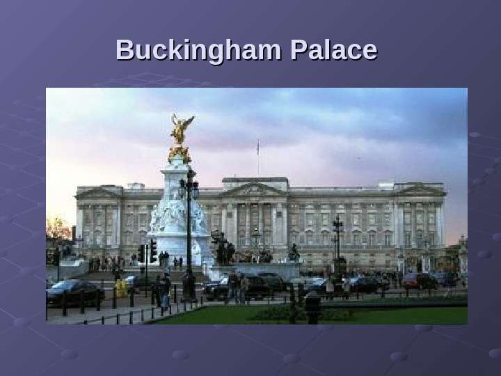   Buckingham Palace 