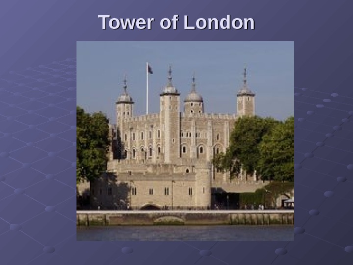   Tower of London 