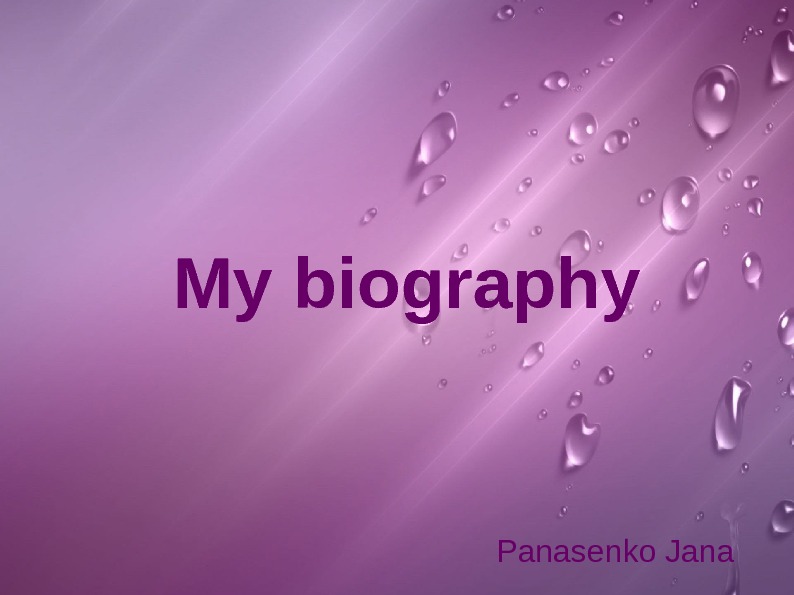   My biography Panasenko Jana 