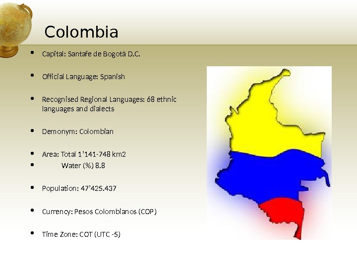 Colombia • Capital: Santafe de Bogotá D. C.  • Official Language: Spanish • Recognised Regional