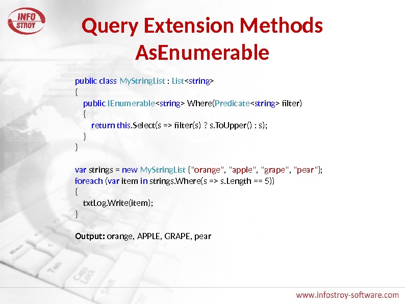 Query Extension Methods As. Enumerable public  class  My. String. List :  List 
