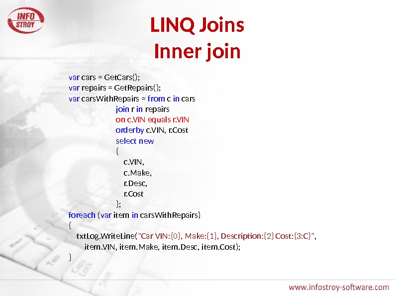 LINQ Joins Inner join var cars = Get. Cars();  var repairs = Get. Repairs(); 