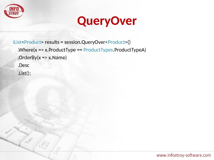 Query. Over IList  Product  results = session. Query. Over Product () . Where(x =