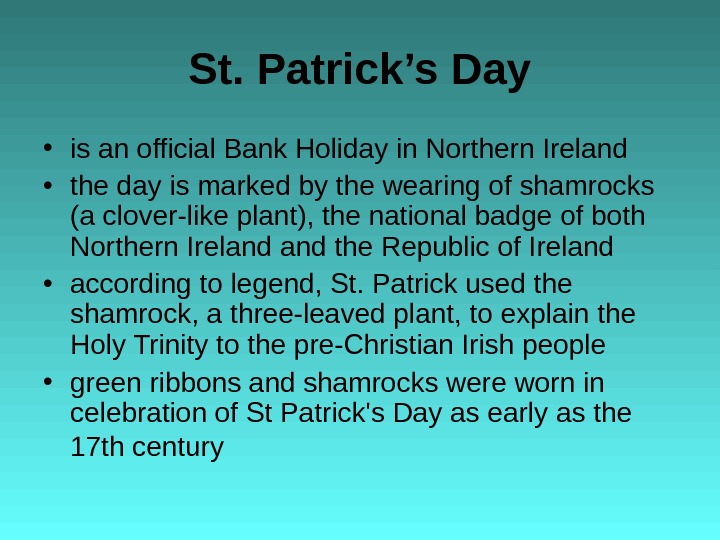 St. Patrick’s Day • is an official Bank Holiday in Northern Ireland • the day is