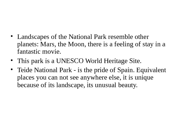   • Landscapes of the National Park resemble other planets: Mars, the Moon, there is