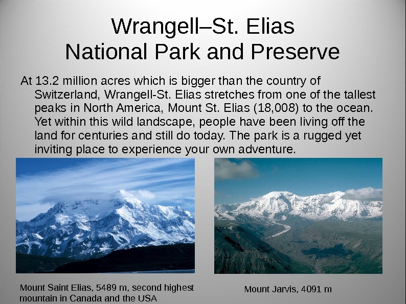 Wrangell–St. Elias National Park and Preserve At 13. 2 million acres which is bigger than the