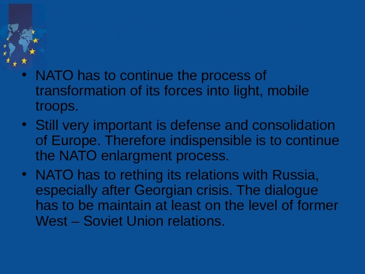   • NATO has to continue the process of transformation of its forces into light,