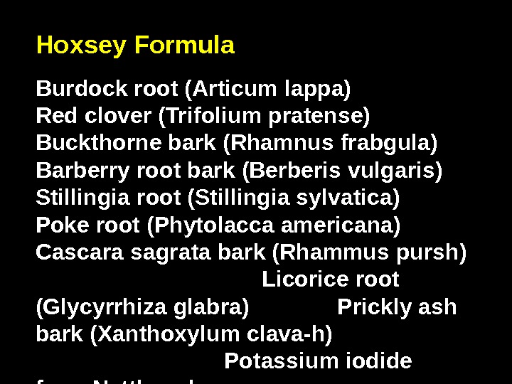 Hoxsey Formula Burdock root (Articum lappa)    Red clover (Trifolium pratense)   
