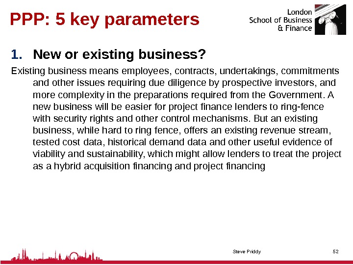 PPP: 5 key parameters 1. New or existing business? Existing business means employees, contracts, undertakings, commitments