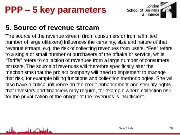 PPP – 5 key parameters 5. Source of revenue stream The source of the revenue stream