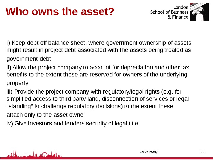 Who owns the asset? i) Keep debt off balance sheet, where government ownership of assets might