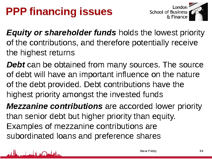 PPP financing issues Equity or shareholder funds holds the lowest priority of the contributions, and therefore