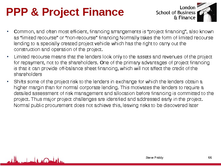 PPP & Project Finance • Common, and often most efficient, financing arrangements is “project financing”, also