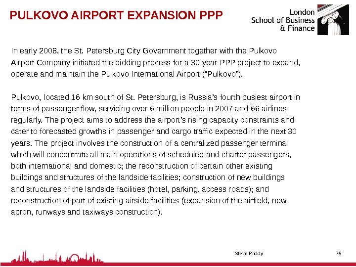 PULKOVO AIRPORT EXPANSION PPP In early 2008, the St. Petersburg City Government together with the Pulkovo