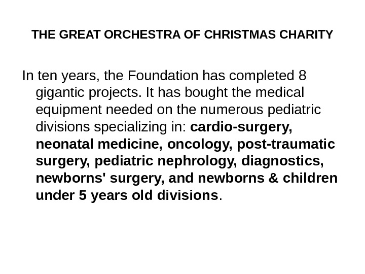 THE GREAT ORCHESTRA OF CHRISTMAS CHARITY In ten years, the Foundation has completed 8 gigantic projects.