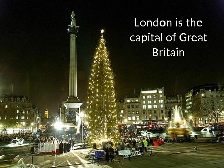 London is the capital of Great Britain 