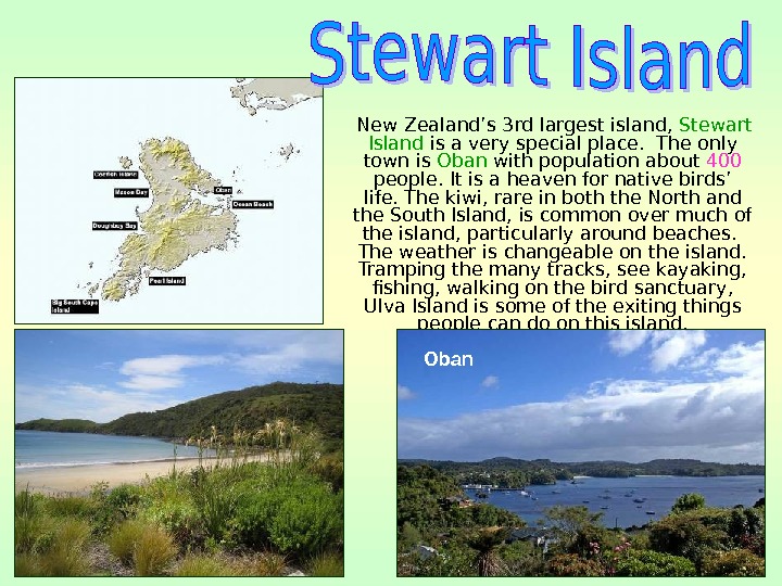   New Zealand’s 3 rd largest island,  Stewart Island is a very special place.