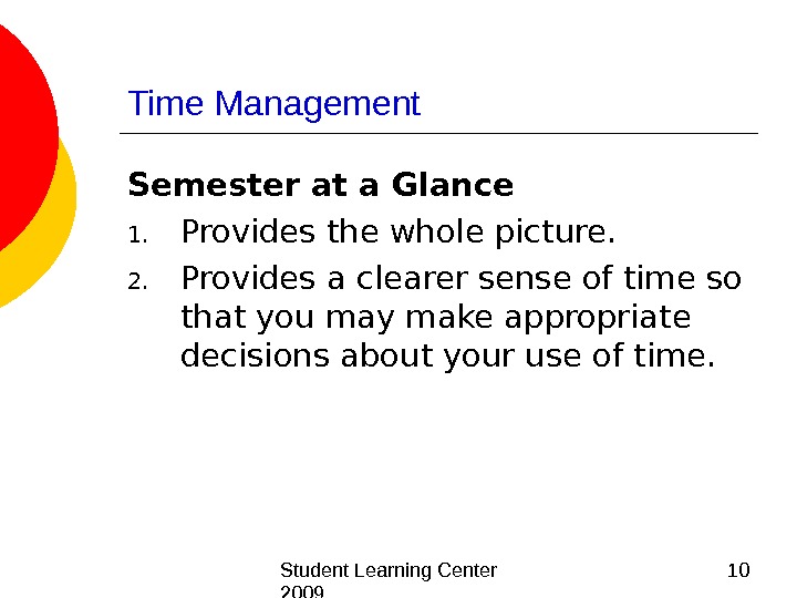  Student Learning Center 2009 10 Time Management Semester at a Glance 1. Provides the whole