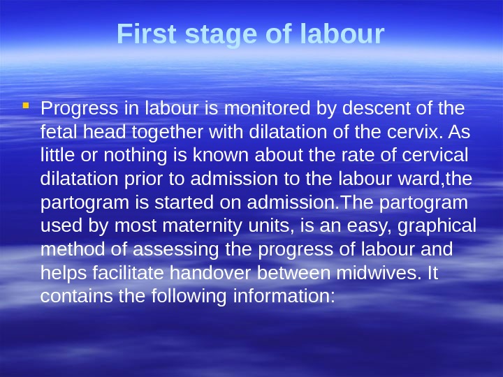 First stage of labour Progress in labour is monitored by descent of the  fetal head