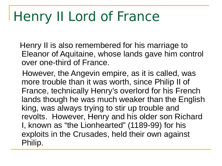 Henry II Lord of France Henry II is also remembered for his marriage to Eleanor of